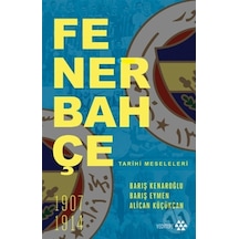 Fenerbahçe Tarihi Meseleleri - Alican Küçükcan - Yeditepe Yayınevi