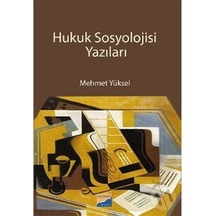 Hukuk Sosyolojisi Yazıları - Mehmet Yüksel - Siyasal Kitabevi