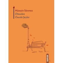 Ölmeden Önceki Şeyler / Hüseyin Sönmez