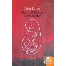 Moloz Bebekler Taş Cesetler / Güler Kalem