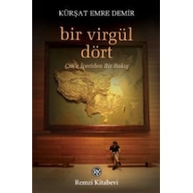 Bir Virgül Dört & Çin'e İçeriden Bir Bakış / Kürşat Emre Demir