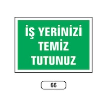 Iş Yerinizi Temiz Tutunuz Uyarı Ikaz Levhası