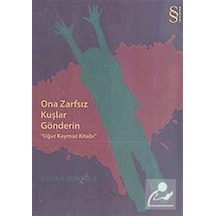 Ona Zarfsız Kuşlar Gönderin 'Uğur Kaymaz Kitabı' - Orhan Miroğlu - Everest Yayınları