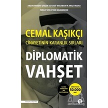 Diplomatik Vahşet-Cemal Kaşıkçı Cinayetinin Karanlık Sırları - Ferhat Ünlü -  Abdurrahman Şimşek - Turkuvaz Kitap