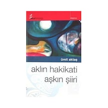 Aklın Hakikati Aşkın Şiiri - Ümit Aktaş - Okur Kitaplığı