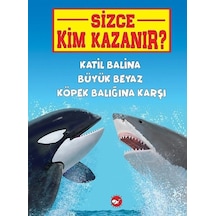 Katil Balina Büyük Beyaz Köpek Balığına Karşı-Sizce Kim Kazanır? - Jerry Pallotta - Beyaz Balina Yayınları
