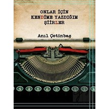 Onlar için Kendime Yazdığım Şiirler - Anıl Çetinbaş - Platanus Publishing