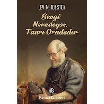 Sevgi Neredeyse Tanrı Oradadır - Lev Nikolayeviç Tolstoy - Remzi Kitabevi