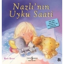 Nazlı'nın Uyku Saati-İlk Okuma Kitaplarım - Rosie Reeve - İş Bankası Kültür Yayınları