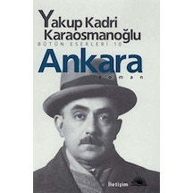Ankara - Yakup Kadri Karaosmanoğlu - İletişim Yayınları