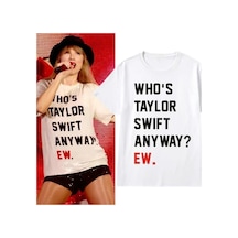 Who Is Taylor Swift Anyway Ew Slogan Beyaz T-shirt Beyaz