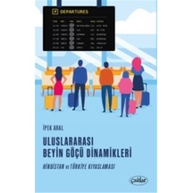 Uluslarası Beyin Göçü Dinamikleri / İpek Aral