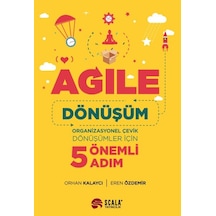 Agile: Dönüşüm - Organizasyonel Çevik Dönüşümler İçin 5 Önemli Adım - Orhan Kalaycı -  Eren Özdemir - Scala Yayıncılık