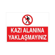 Kazı Alanına Yaklaşmayınız Uyarı Tabelası - 70x100 Foreks - İ13