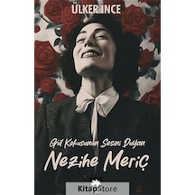 Nezihe Meriç - Gül Kokusunun Sesini Duyan - Ülker İnce - Eksik Parça