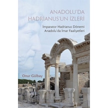 Anadolu'da Hadrianus'un İzleri - Onur Gülbay - Sakin Kitap