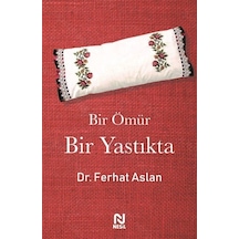 Bir Ömür Bir Yastıkta - Ferhat Aslan - Nesil Yayınları