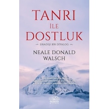 Tanrı ile Dostluk - Sıradışı Bir Diyalog - Neale Donald Walsch - Nemesis Kitap
