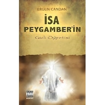 İsa Peygamber'in Gizli Öğretisi - Ergun Candan - Sınır Ötesi Yayınları
