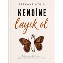 Kendine Layık Ol / Berkant Aydın