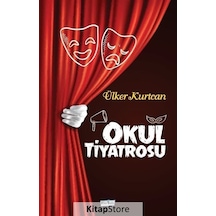 Okul Tiyatrosu - Ülker Kurtcan - Bilgiyolu Kültür Yayınları