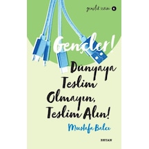 Gençler! Dünyaya Teslim Olmayın Teslim Alın! Gençlik Serisi 6 - Mustafa Balcı - Beyan Yayınları