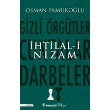 İhtilal-i Nizam: Gizli Örgütler - Cuntalar ve Darbeler - Osman Pamukoğlu - İnkılap Kitabevi
