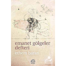 Emanet Gölgeler Defteri - Ethem Baran - İletişim Yayınları