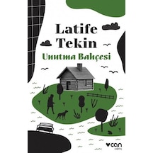 Unutma Bahçesi - Latife Tekin - Can Yayınları