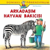 Dünyayı Öğreniyorum-Arkadaşım Hayvan Bakıcısı - Ralf Butschkow - İş Bankası Kültür Yayınları