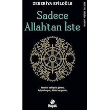 Sadece Allah'tan İste - Zekeriya Efiloğlu - Hayat Yayıncılık