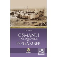 Osmanlı Kültüründe Hz. Peygamber  - Ziya Kazıcı  - Kayıhan Yayınları