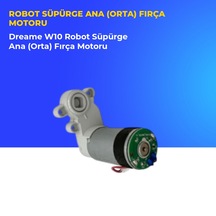 Dreame W10 Robot Süpürge Ana Orta Fırça Motoru