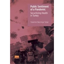 Public Sentiment Of a Pandemic - Securitizing Health in Turkey - Yasemin Necmiye Tutar - Nobel Bilimsel Eserler