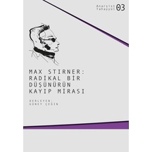 Max Stirner - Radikal Bir Düşünürün Kayıp Mirası
