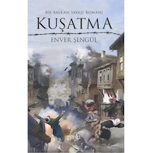 Kuşatma - Bir Balkan Savaşı Romanı - Enver Şengül - Puslu Yayıncılık