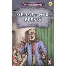 Mehmet Nuri Efendi - Kurtuluşun Kahramanları - İsmail Bilgin - Timaş Çocuk
