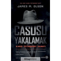 Casusu Yakalamak - Karşı İstihbarat Sanatı - James M. Olson - Yeditepe Yayınevi