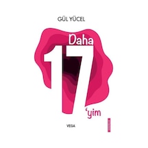 Daha 17'yim - Gül Yücel - Vega Yayınları