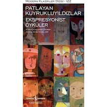 Patlayan Kuyrukluyıldızlar - Ekspresyonist Öyküler - Modern Klasikler 111- İş Bankası Kültür Yayınları