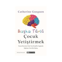 Başka Türlü Çocuk Yetiştirmek - Catherine Gueguen - Epsilon Yayınevi