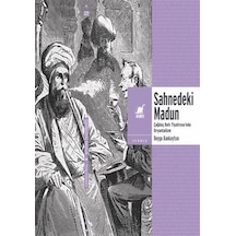 Sahnedeki Madun: Çağdaş Batı Tiyatrosu'nda Oryantalizm / Duygu Kankaytsın