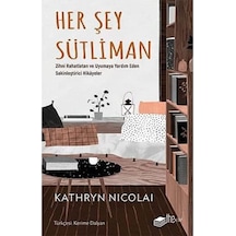 Her Şey Sütliman: Zihni Rahatlatan Ve Uyumaya Yardım Eden Sakinleştirici Hikayeler