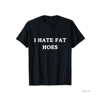 Flood Of Style I Hate Fat Hoes Erkek Kadın Tişörtü %100 Pamuklu Tişörtler Kısa Kollu Üstler 0123-3 Siyah