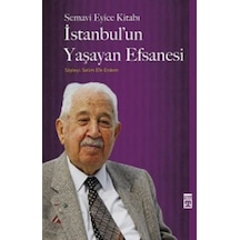 Istanbulun Yaşayan Efsanesi Semavi Eyice Timaş Yayinlari 9786050817614