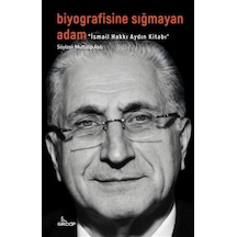Biyografisine Sığmayan Adam - İsmail Hakkı Aydın Kitabı - Yqbx-763526