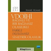 VDOİHİ Cilt 2.3.1 - Bağımlı ve Bir Bağımsız Olasılıklı Farklı Dizilimsiz Simetrik Olasılık  -  İsmail Yılmaz  -  Nobel Akademik Yayıncılık