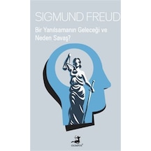 Bir Yanılsamanın Geleceği Ve Neden Savaş / Sigmund Freud