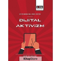 Dijital Aktivizm: Ağ Toplumunda İmaj - Kimlik - Gözetim- Eğitim Yayınevi