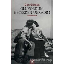 Ölüyordum. Geçerken Uğradım - Can Gürses - Ayrıntı Yayınları